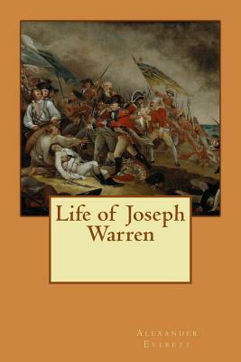 Life of Joseph Warren by Alexander H. Everett