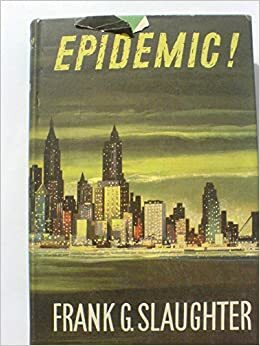 Epidemic! by Frank G. Slaughter