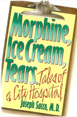 Morphine, Ice Cream, Tears: Tales of a City Hospital by J. Sacco, Joe Sacco