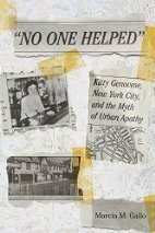 No One Helped: Kitty Genovese, New York City, and the Myth of Urban Apathy by Marcia M. Gallo