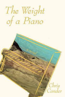 The Weight of a Piano by Chris Cander