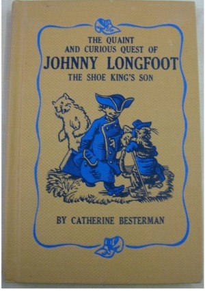 The Quaint and Curious Quest of Johnny Longfoot, the Shoe King's Son by Catherine Besterman, Warren Chappell