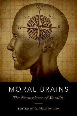 Moral Brains: The Neuroscience of Morality by S. Matthew Liao