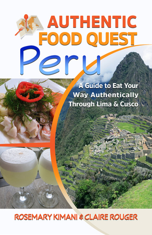 Authentic Food Quest Peru by Rosemary Kimani
