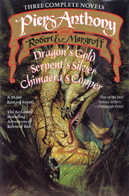 Three Complete Novels: Dragon's Gold / Serpent's Silver / Chimaera's Copper by Piers Anthony, Robert E. Margroff