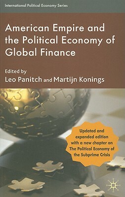 American Empire and the Political Economy of Global Finance by 