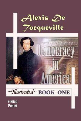 Democracy in America: Book One (Illustrated) by Alexis de Tocqueville