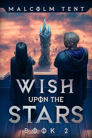 Wish Upon the Stars 2 by Malcolm Tent