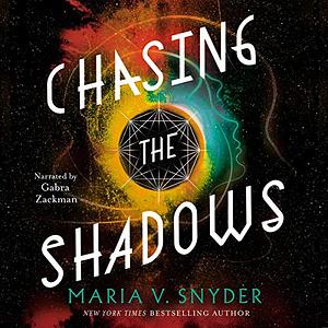 Chasing the Shadows by Maria V. Snyder