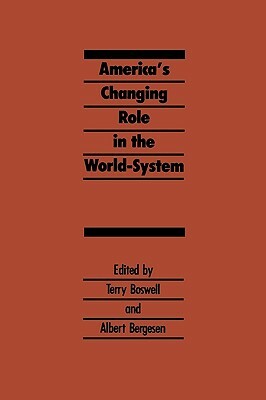 America's Changing Role in the World-System by Albert Bergensen, Terry Boswell
