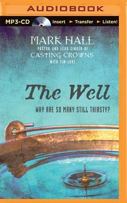 The Well: Why Are So Many Still Thirsty? by Mark Hall