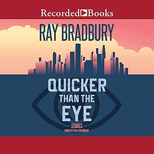 Quicker Than the Eye by Ray Bradbury