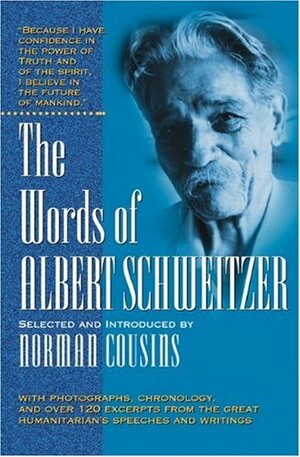 The Words of Albert Schweitzer by Albert Schweitzer, Norman Cousins