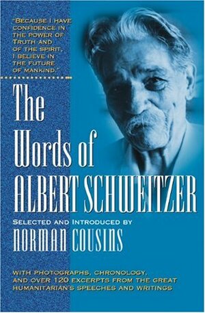 The Words of Albert Schweitzer by Norman Cousins, Albert Schweitzer