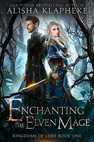Enchanting the Elven Mage by Alisha Klapheke