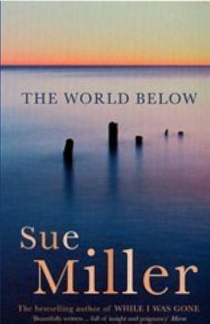 The World Below by Sue Miller