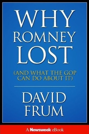 Why Romney Lost by David Frum