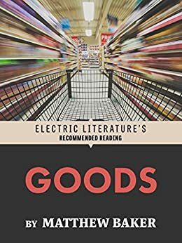 Goods by Matthew Baker