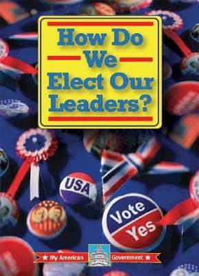 How Do We Elect Our Leaders? by William David Thomas