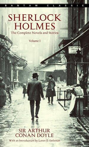 Sherlock Holmes: The Complete Novels and Stories, Volume 1 by Arthur Conan Doyle