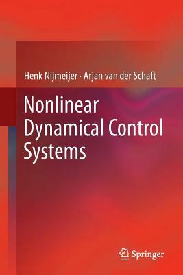 Nonlinear Dynamical Control Systems by Arjan van der Schaft, Henk Nijmeijer