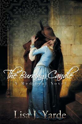 The Burning Candle: A Medieval Novel by Lisa J. Yarde