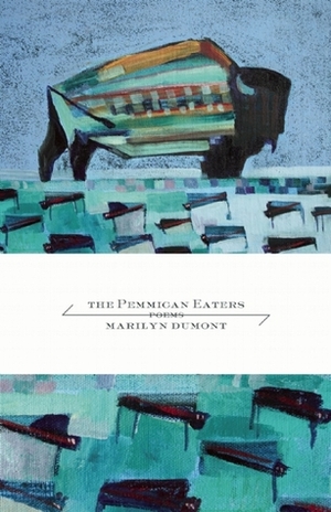The Pemmican Eaters by Marilyn Dumont