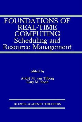 Foundations of Real-Time Computing: Scheduling and Resource Management by 