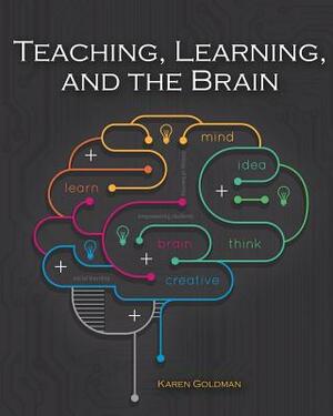 Teaching, Learning, and the Brain by Goldman