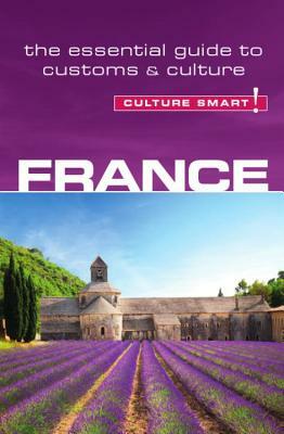 France - Culture Smart!: The Essential Guide to Customs & Culture by Barry Tomalin