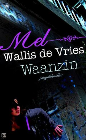 Waanzin by Mel Wallis de Vries