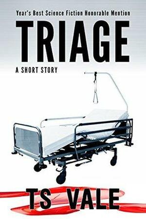 Triage by T.S. Vale