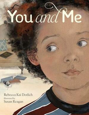 You and Me by Susan Reagan, Rebecca Kai Dotlich