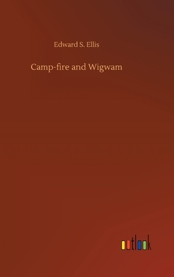 Camp-fire and Wigwam by Edward S. Ellis