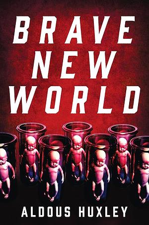 Brave New World: A Novel by Aldous Huxley