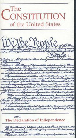 The Constitution of the United States and the Declaration of Independence by U.S. Congress