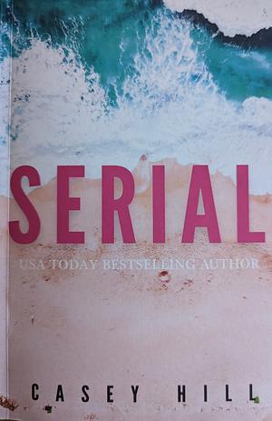 Serial by Casey Hill