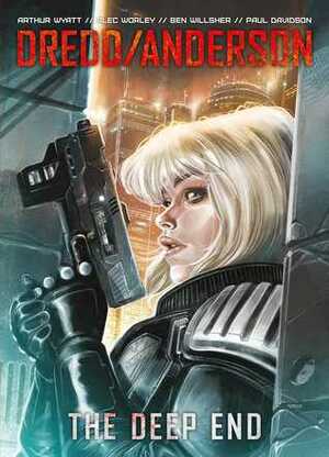 DREDD/ANDERSON: The Deep End by Alec Worley, Ben Willsher, Paul Davidson, Arthur Wyatt