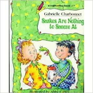 Snakes Are Nothing to Sneeze at by Gabrielle Charbonnet, Abby Carter