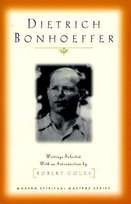 Dietrich Bonhoeffer: Writings Selected with an Introduction by Robert Coles, Dietrich Bonhoeffer