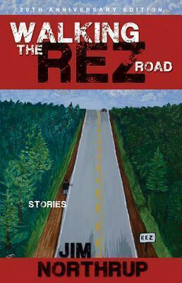 Walking the Rez Road: Stories by Jim Northrup, Jim Northrup