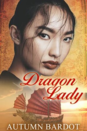 Dragon Lady by Autumn Bardot