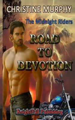 Road To Devotion: The Midnight Riders Series by Christine Murphy