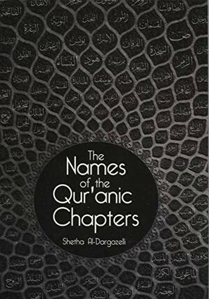 The Names of the Qur'anic Chapters by Shetha al-Dargazelli