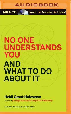 No One Understands You and What to Do about It by Heidi Grant Halvorson