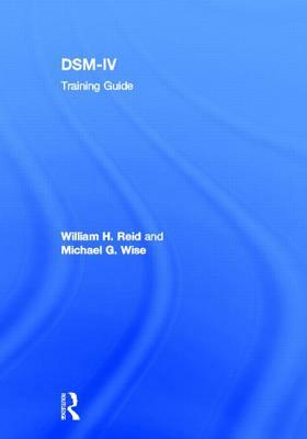 DSM-IV Training Guide by William H. Reid, Michael G. Wise