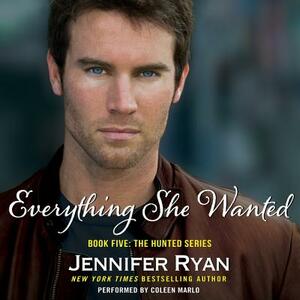 Everything She Wanted: Book Five: The Hunted Series by Jennifer Ryan