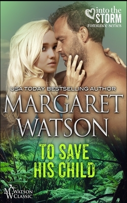 To Save His Child by Margaret Watson