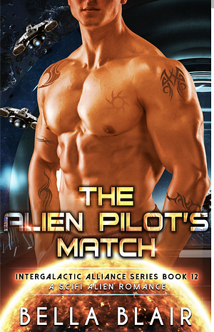 The Alien Pilot's Match: A SciFi Alien Romance by Bella Blair