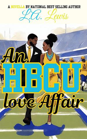 An HBCU Love Affair by L.A. Lewis